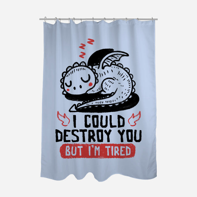 I Could Destroy You But I'm Tired-None-Polyester-Shower Curtain-koalastudio