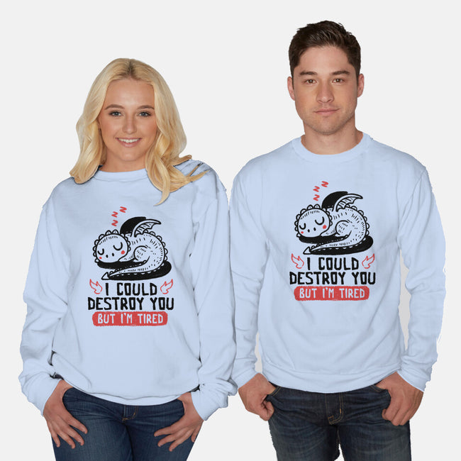 I Could Destroy You But I'm Tired-Unisex-Crew Neck-Sweatshirt-koalastudio