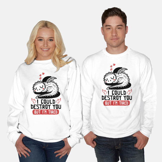 I Could Destroy You But I'm Tired-Unisex-Crew Neck-Sweatshirt-koalastudio