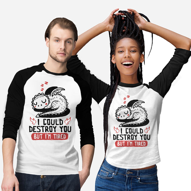 I Could Destroy You But I'm Tired-Unisex-Baseball-Tee-koalastudio