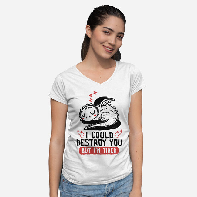 I Could Destroy You But I'm Tired-Womens-V-Neck-Tee-koalastudio