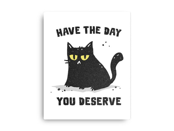 Have The Day You Deserve