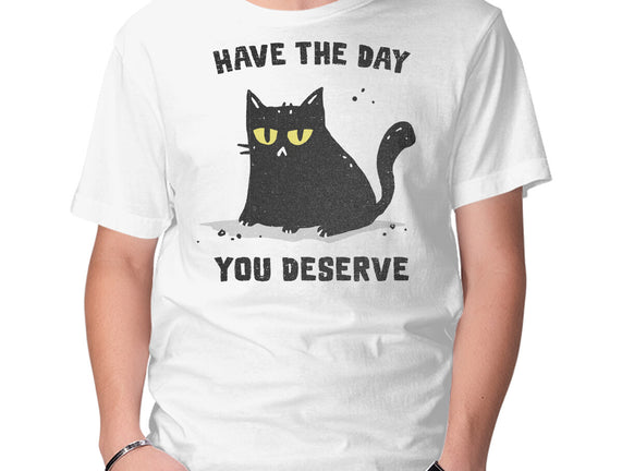 Have The Day You Deserve