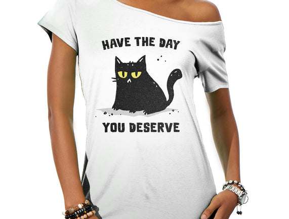 Have The Day You Deserve