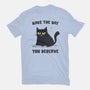 Have The Day You Deserve-Mens-Basic-Tee-kg07