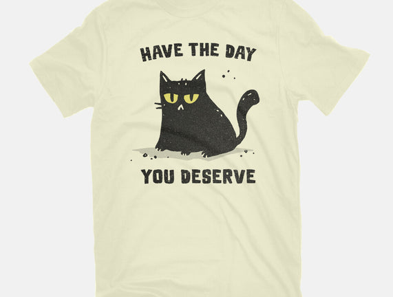 Have The Day You Deserve