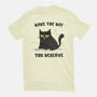 Have The Day You Deserve-Mens-Premium-Tee-kg07