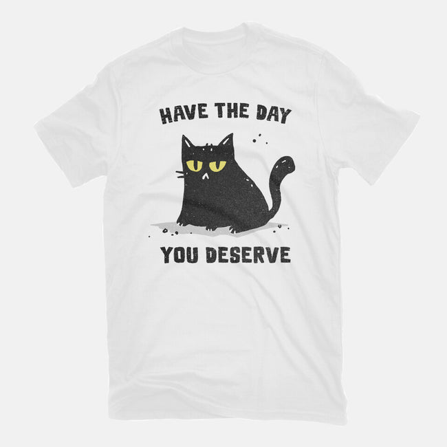Have The Day You Deserve-Womens-Fitted-Tee-kg07