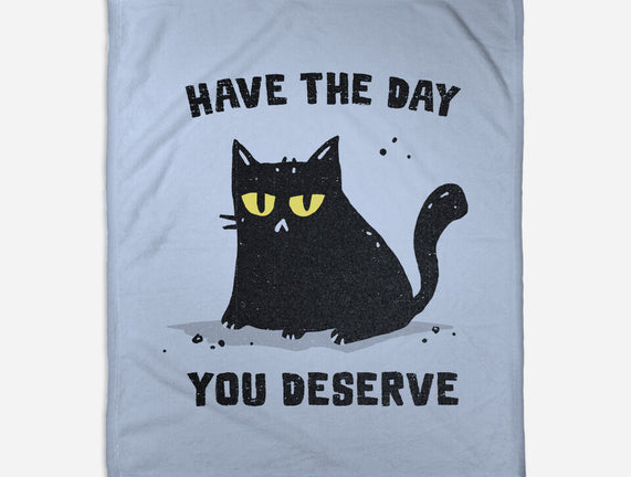 Have The Day You Deserve