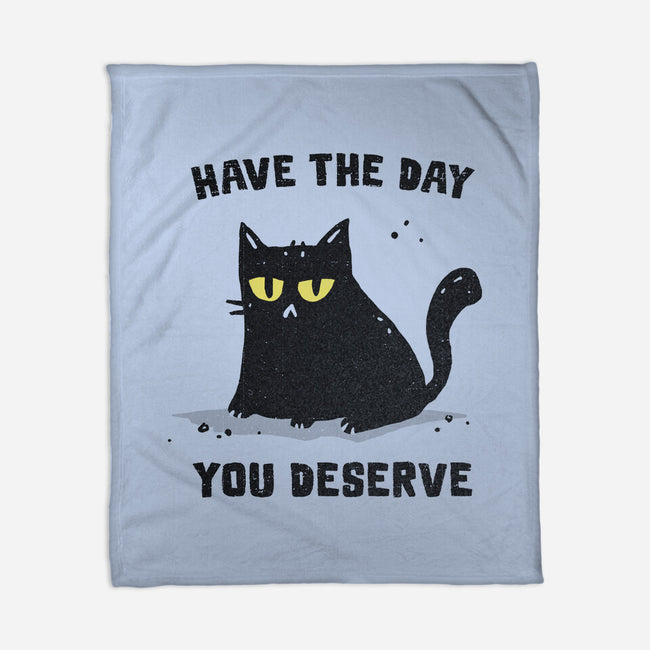 Have The Day You Deserve-None-Fleece-Blanket-kg07