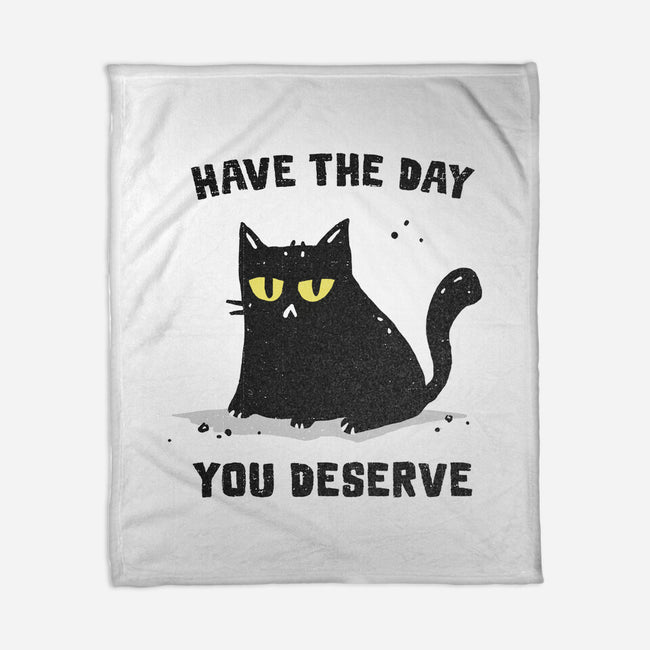 Have The Day You Deserve-None-Fleece-Blanket-kg07