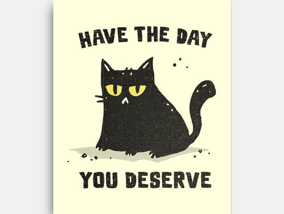 Have The Day You Deserve