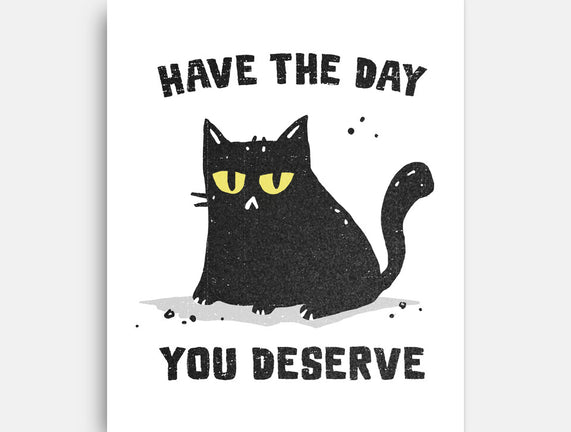 Have The Day You Deserve