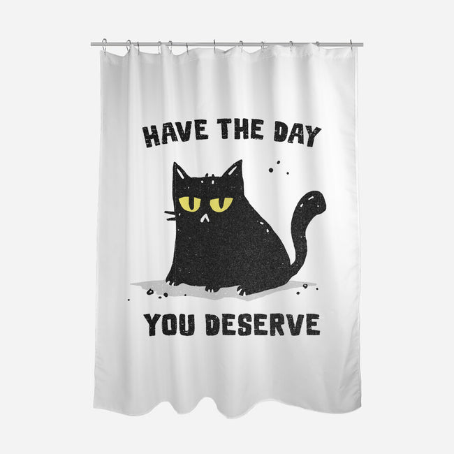 Have The Day You Deserve-None-Polyester-Shower Curtain-kg07