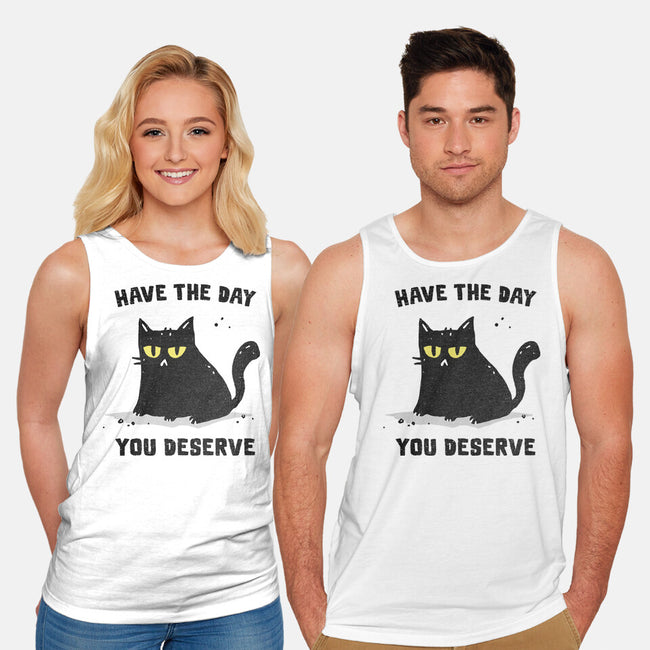 Have The Day You Deserve-Unisex-Basic-Tank-kg07