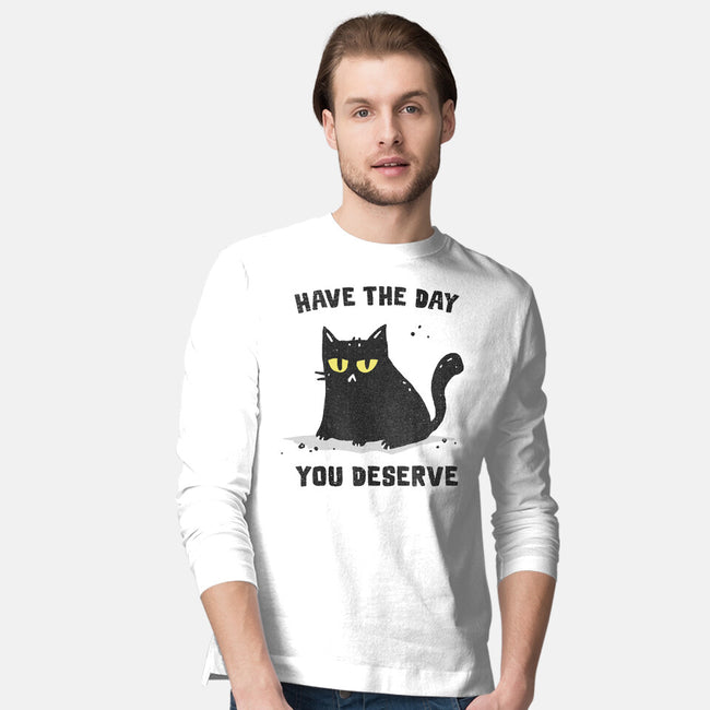 Have The Day You Deserve-Mens-Long Sleeved-Tee-kg07