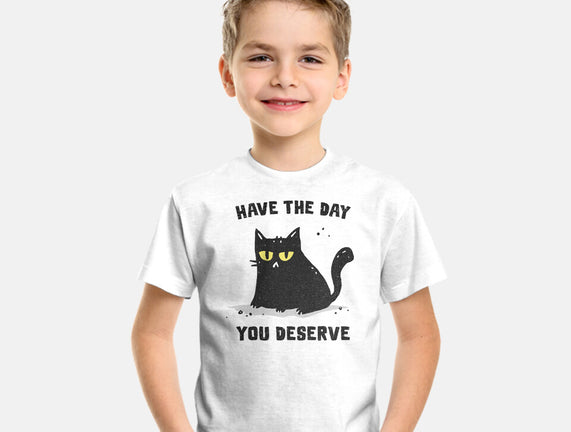 Have The Day You Deserve