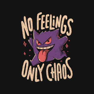 No Feelings Only Chaos