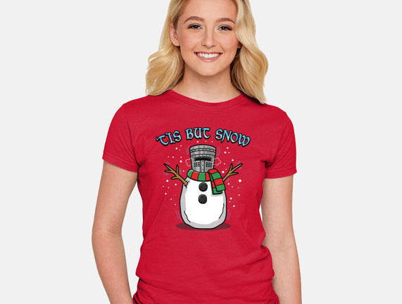 Tis But Snow