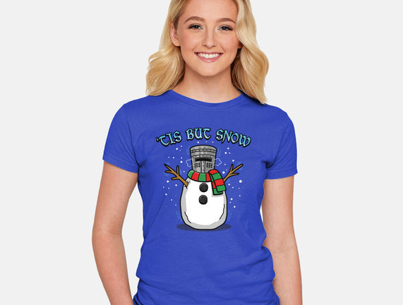 Tis But Snow