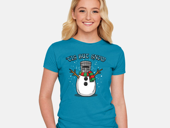 Tis But Snow