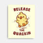 Release The Quackin-None-Stretched-Canvas-kg07