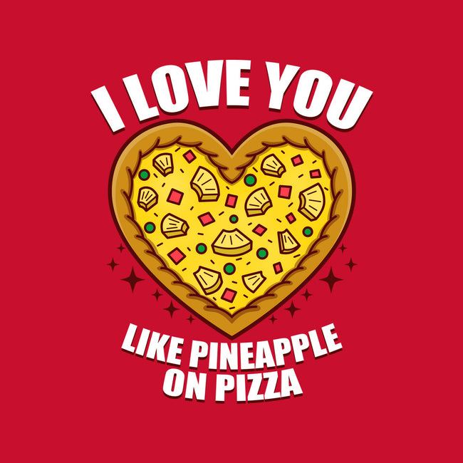 I Love You Like Pineapple On Pizza-Womens-Basic-Tee-Boggs Nicolas
