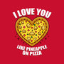I Love You Like Pineapple On Pizza-Womens-Basic-Tee-Boggs Nicolas