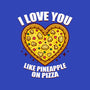 I Love You Like Pineapple On Pizza-Unisex-Basic-Tee-Boggs Nicolas