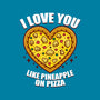 I Love You Like Pineapple On Pizza-Womens-Basic-Tee-Boggs Nicolas