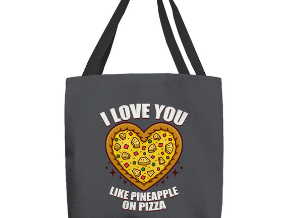 I Love You Like Pineapple On Pizza