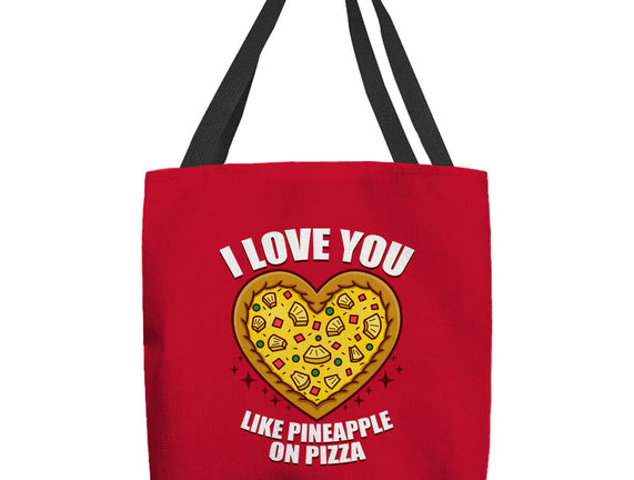 I Love You Like Pineapple On Pizza