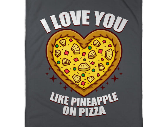 I Love You Like Pineapple On Pizza