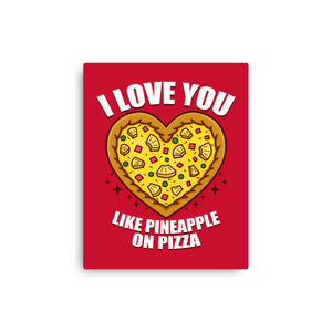 I Love You Like Pineapple On Pizza