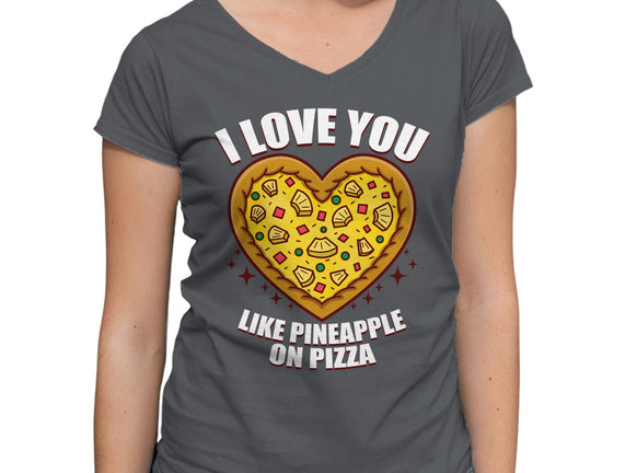 I Love You Like Pineapple On Pizza