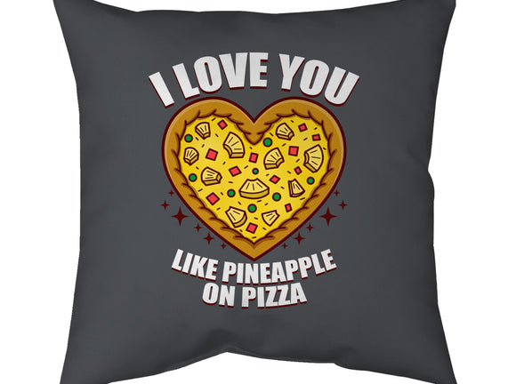 I Love You Like Pineapple On Pizza