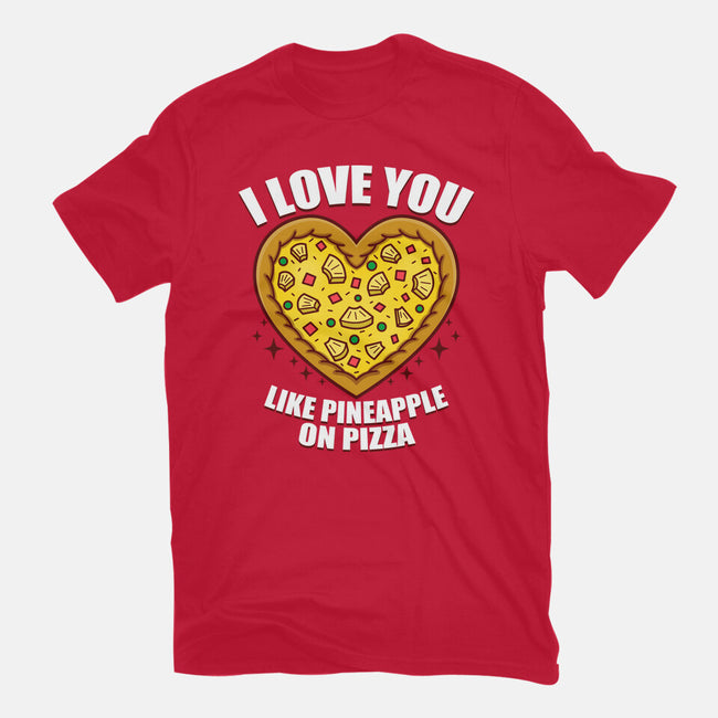 I Love You Like Pineapple On Pizza-Unisex-Basic-Tee-Boggs Nicolas