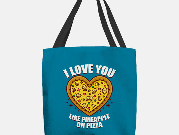 I Love You Like Pineapple On Pizza