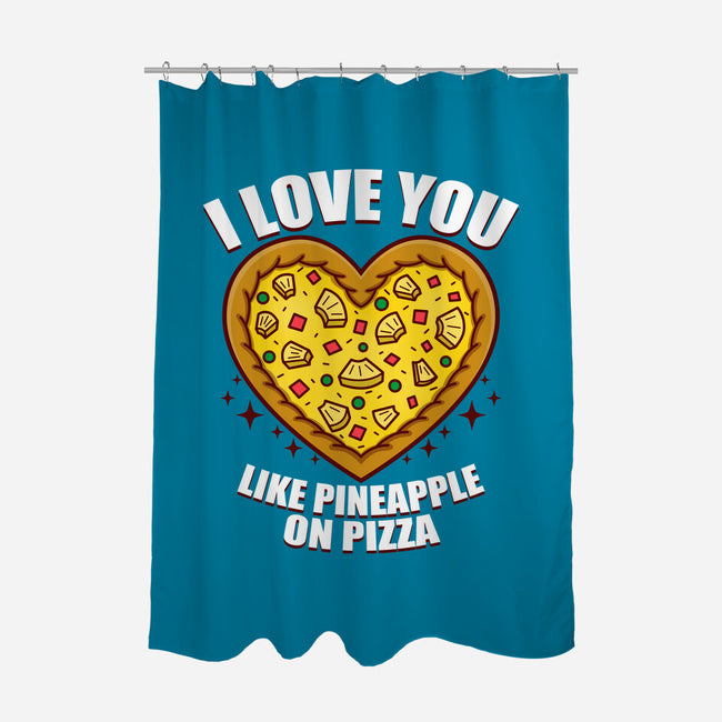 I Love You Like Pineapple On Pizza-None-Polyester-Shower Curtain-Boggs Nicolas