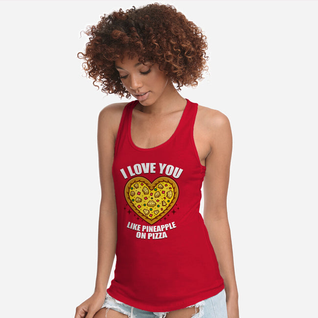 I Love You Like Pineapple On Pizza-Womens-Racerback-Tank-Boggs Nicolas