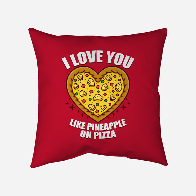 I Love You Like Pineapple On Pizza-None-Removable Cover w Insert-Throw Pillow-Boggs Nicolas