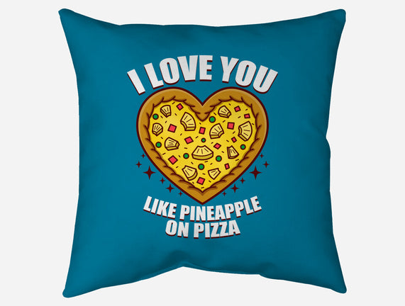 I Love You Like Pineapple On Pizza