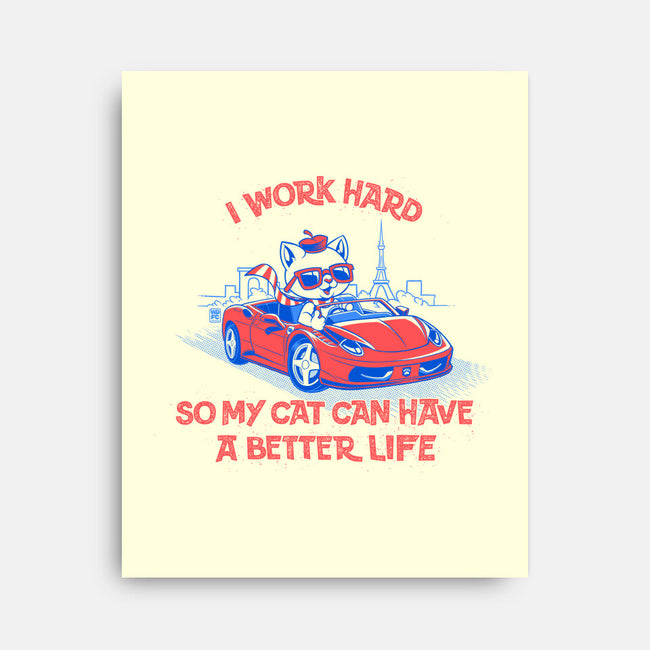 My Cat Can Have A Better Life-None-Stretched-Canvas-worlddominationforcats