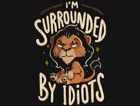 I Am Surrounded By Idiots
