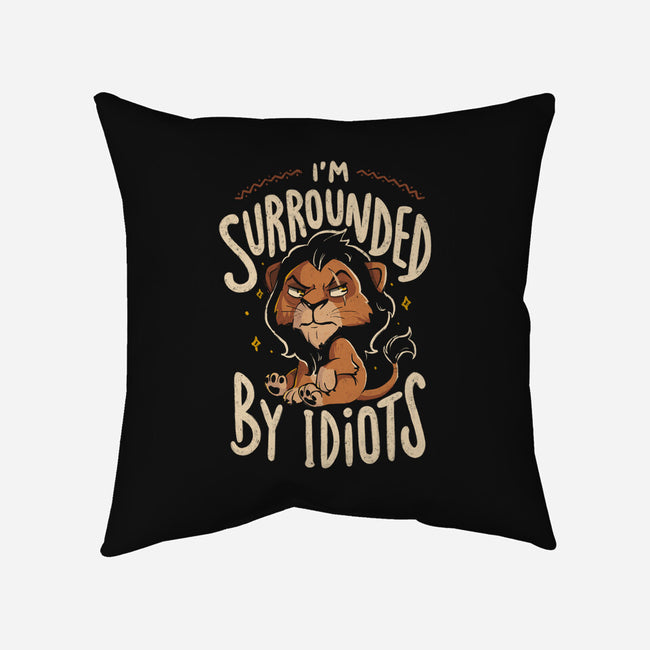 I Am Surrounded By Idiots-None-Removable Cover w Insert-Throw Pillow-Arigatees