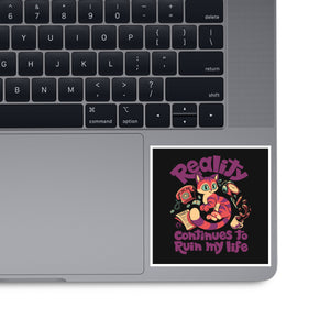 Reality Keeps Ruining My Days