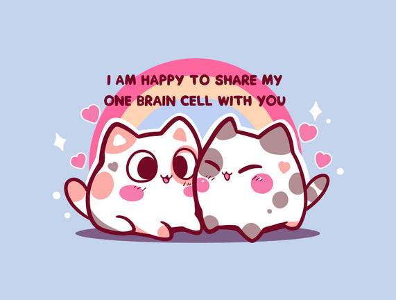 Happy To Share My Brain Cell