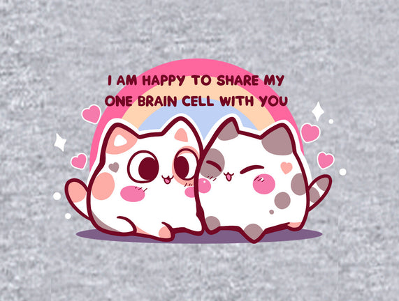 Happy To Share My Brain Cell