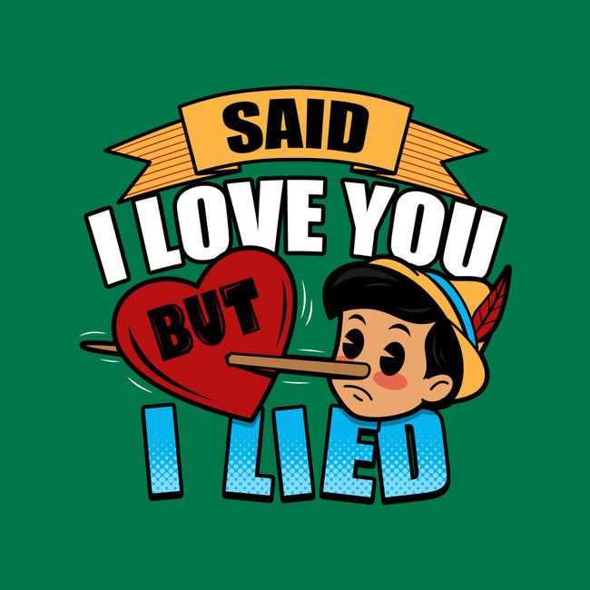 Said I Love You But I Lied-Unisex-Pullover-Sweatshirt-Boggs Nicolas