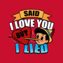 Said I Love You But I Lied-None-Polyester-Shower Curtain-Boggs Nicolas